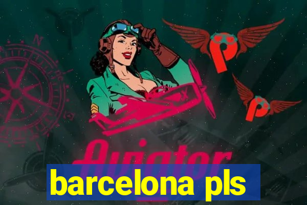 barcelona pls